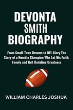 Devonta Smith Biography: From Small-Town Dreams to NFL Glory, The Story of a Humble Champion Who Let His Faith, Family and Grit Redefine Greatness
