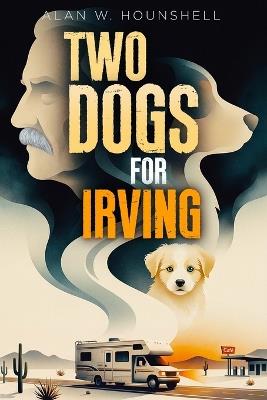 Two Dogs for Irving - Alan Wade Hounshell - cover