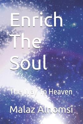 Enrich The Soul: The Way To Heaven - Malaz Alhomsi - cover