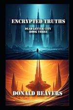Encrypted Truths: Dead Letter City Book Three