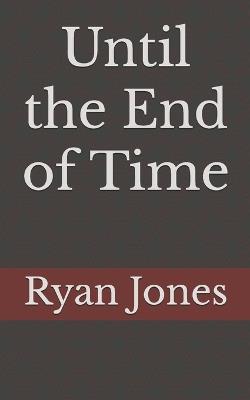 Until the End of Time - Ryan Jones - cover