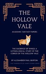 The Hollow Vale: Academic Fantasy Papers: The Sacrifice of Wings: A Mythological Study of the Corgis of The Hollow Vale