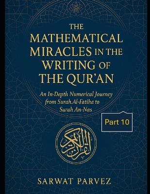 Mathematical Miracles in the Writing of the Qur'an: Part 10 - Sarwat Parvez - cover