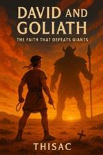 David and Goliath: The Faith That Defeats Giants