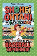 Shohei Ohtani Story for Kids: The Boy Who Became a Baseball Superhero