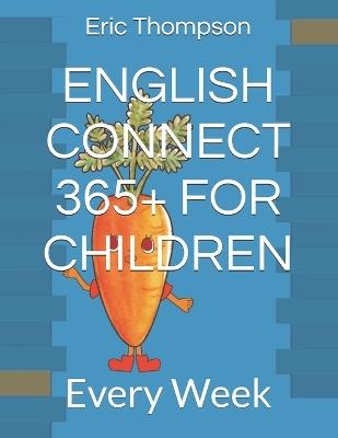 English Connect 365+ for Children: Every Week - Eric Thompson - cover