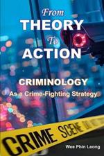 From Theory to Action: Criminology as a Crime-Fighting Strategy