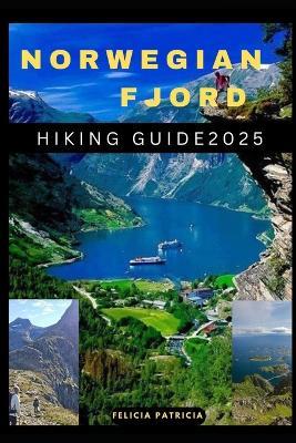 Norwegian Fjords Hiking Guide 2025 - Felicia Patricia - cover