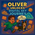Oliver Unlock Digital Sky Journey (aka Cloud Computing): Cloud Computing knowledge for kids