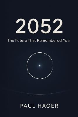 2052: The Future That Remembered You - Paul Hager - cover
