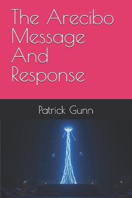 The Arecibo Message And Response - Patrick Gunn - cover