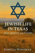 Jewish Life in Texas: Past, Present, and Future