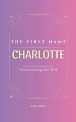 Charlotte: The firs name Charlotte Psychogenealogy Origin & Etymology A Unique GIFT Book The Impact of the Name on Your Destiny, Its Lucky Charms, and Symbols. Rediscover this transgenerational name, carrying with it a rich history.