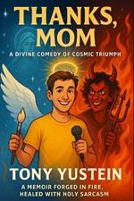 Thanks, Mom: A Divine Comedy of Cosmic Triumph