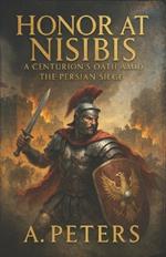 Honor at Nisibis: A Centurion's Oath amid the Persian Siege