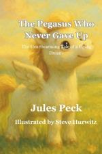 The Pegasus who never gave up: An Inspiring Pegasus Picture Book About Courage and Confidence (A Bedtime Book for Ages 3-6)