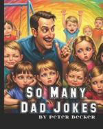 So Many Dad Jokes