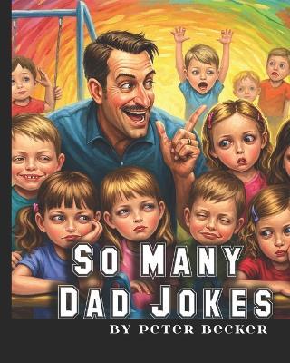 So Many Dad Jokes - Peter R Becker - cover
