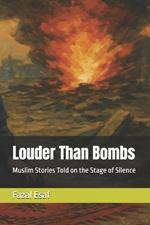 Louder Than Bombs: Muslim Stories Told on the Stage of Silence