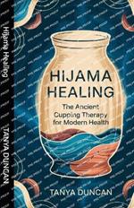 Hijama Healing: The Ancient Cupping Therapy for Modern Health