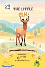 The Little Elk: Emma learns to show compassion
