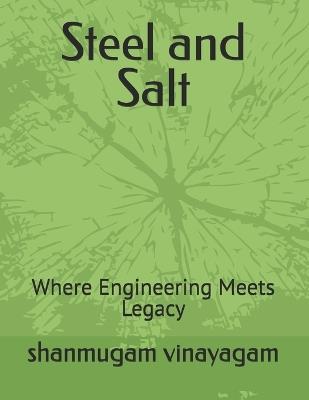 Steel and Salt: Where Engineering Meets Legacy - Shanmugam Vinayagam - cover