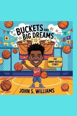 Buckets and Big Dreams: The Jimmy Butler Story! - John S Williams - cover