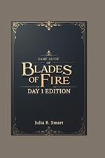 Game Guide of Blades of Fire Day 1 Edition: Master Combat Strategies, Weapon Crafting, and Conquer Every Battle