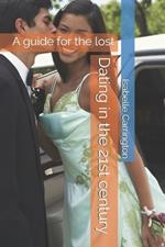 Dating in the 21st century: A guide for the lost