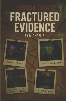Terror Talk's Fractured Evidence - Michael B - cover