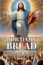 Our Daily Bread: May Edition