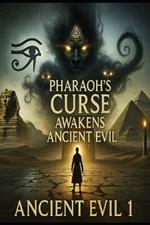 Pharaoh's Curse Awakens Ancient Evil 1