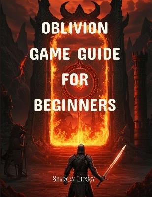 Obilivion Game Guide for Beginners: The Elder Scrolls IV Tips, Quests, Combat, and Leveling Strategies - Sharon Lipsey - cover
