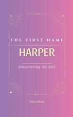 Harper: The first name HARPER Psychogenealogy Origin & Etymology A Unique GIFT Book The Impact of the Name on Your Destiny, Its Lucky Charms, and Symbols. Rediscover this transgenerational name, carrying with it a rich history.