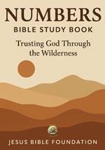 Numbers Bible Study Book: Trusting God Through the Wilderness