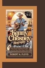 Kenny Chesney Biography: The Stories Behind the Hits and the Man Who Sings Them