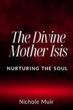 The Divine Mother Isis: Nurturing the Soul