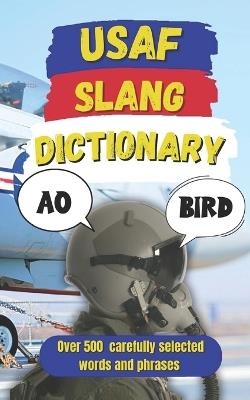 USAF Slang Dictionary: 500 Hilarious US Air Force Slang Words and High-Flying Terms from A to Z - Slang Fun - cover