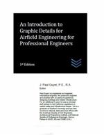 An Introduction to Graphic Details for Airfield Engineering for Professional Engineers