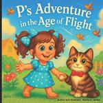 P's Adventure in the Age of Flight