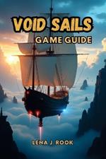 Void Sails Game Guide: A Comprehensive Guide to Classes, Weapons and Missions