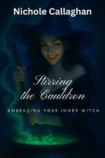 Stirring the Cauldron - Embracing Your Inner Witch