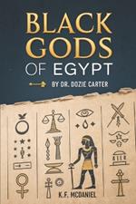 Black Gods of Egypt: By Dr. Dozie Carter