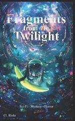 Fragments from the Twilight: Transcend through the black mirror of reality into the Outer Zone and experience Psychological Horror, Sci-Fi, and the Supernatural