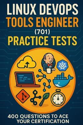 Linux DevOps Tools Engineer (701) Practice Tests: 400 Questions to Ace Your Certification - Steve Brown - cover