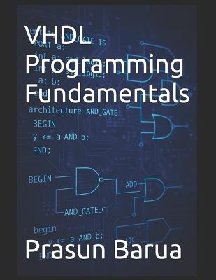 VHDL Programming Fundamentals - Prasun Barua - cover