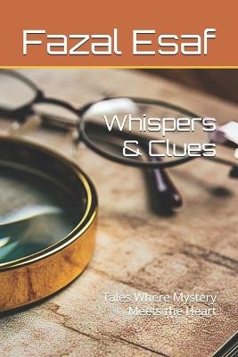 Whispers & Clues: Tales Where Mystery Meets the Heart - Fazal Esaf - cover