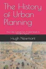 The History of Urban Planning: How Cities Evolved from Ancient Streets to Modern Skylines