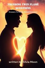 Trending Twin Flame Questions: Answers To Mostly Asked Questions