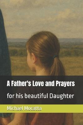 A Father's Love and Prayers: for his beautiful Daughter - Michael Mocatta - cover